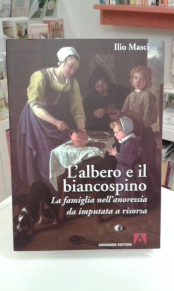 L’ALBERO E IL BIANCOSPINO. LA FAMIGLIA NELL’ANORESSIA DA IMPUTATA A RISORSA