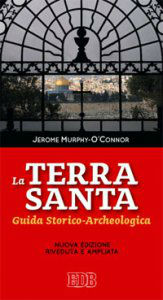  La Terra Santa - Guida storico-archeologica. Nuova edizione riveduta e ampliata