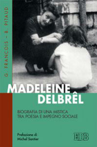  Madeleine Delbrêl - Biografia di una mistica tra poesia e impegno sociale.