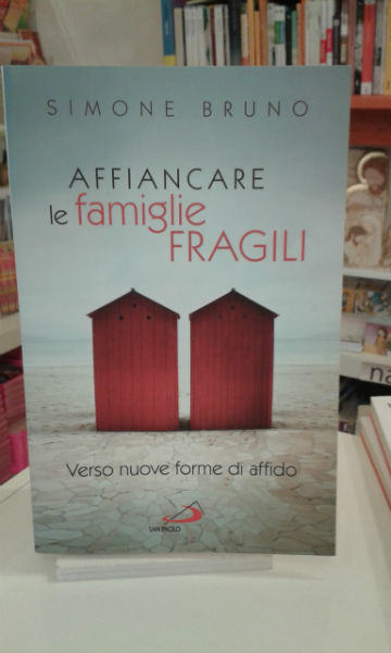 AFFIANCARE LE FAMIGLIE FRAGILI. VERSO NUOVE FORME DI AFFIDO