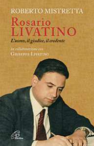 ROSARIO LIVATINO - l' uomo, il giudice, il credente